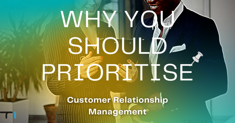 Why You Should Prioritise Customer Relationship Management?