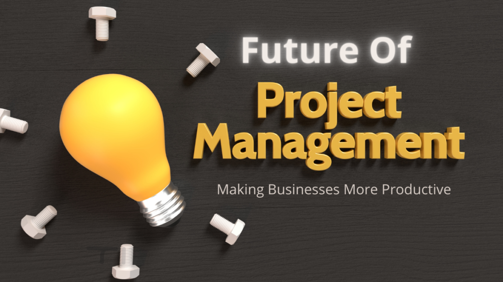 future-of-project-management-making-businesses-more-productive