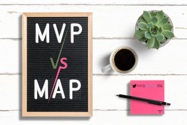 board written MVP Minimum Viable Produce vs MAP Minimum Awesome Produce