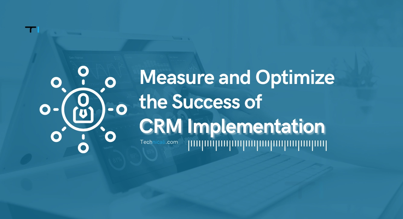 How To Measure And Optimise The Success Of Your Crm Implementation 