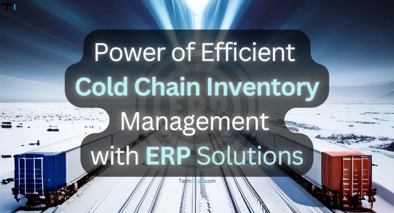 Unlocking the Power of Efficient Cold Chain Inventory Management with SaaS ERP Solutions