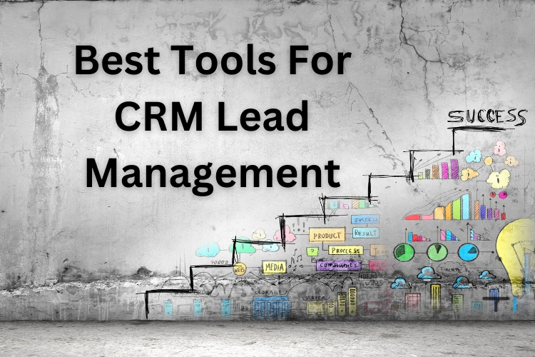 Best Tools for CRM Lead Management