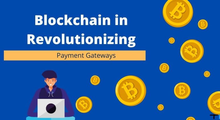 The Role of Blockchain in Revolutionizing Payment Gateways - Technicali ...